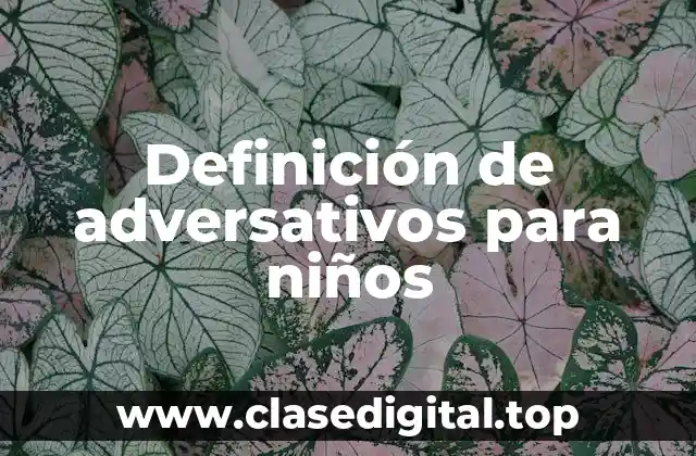 Definición de adversativos para niños