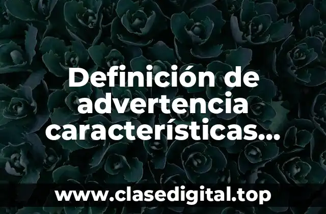Definición de advertencia características literarias