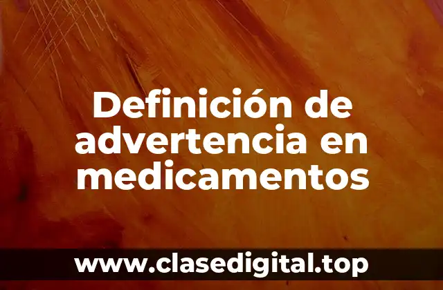 Definición de advertencia en medicamentos