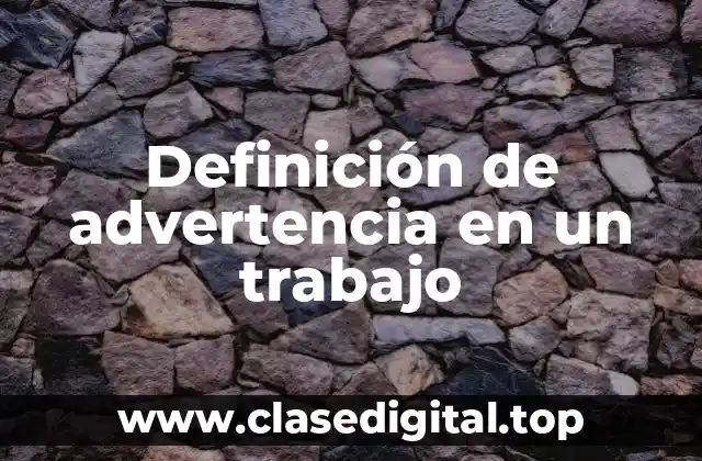 Definición de advertencia en un trabajo
