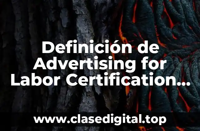 Definición de Advertising for Labor Certification Perm Program