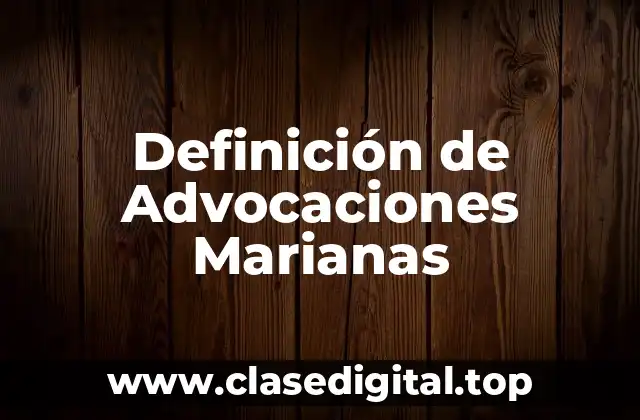 Definición de Advocaciones Marianas
