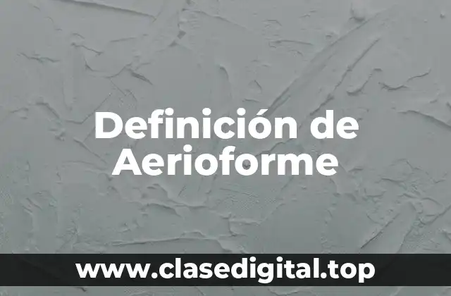 Definición de Aerioforme