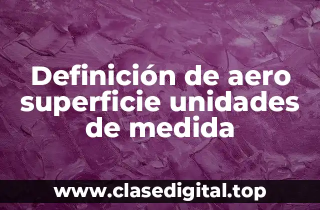 Definición de aero superficie unidades de medida