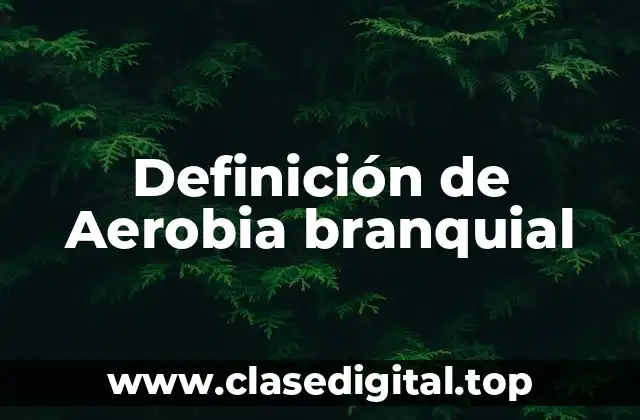 Definición de Aerobia branquial