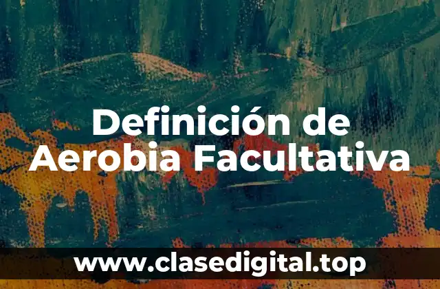 Definición de Aerobia Facultativa