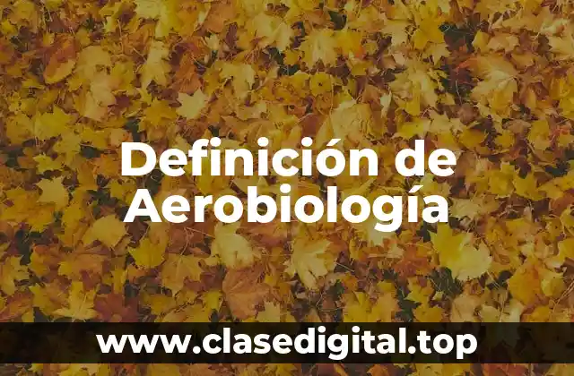 Definición de Aerobiología