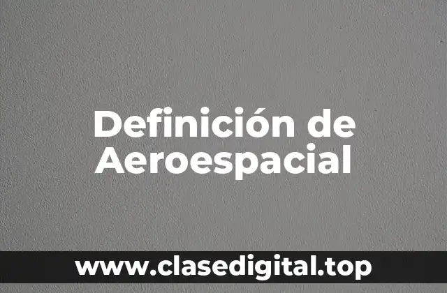 Definición de Aeroespacial