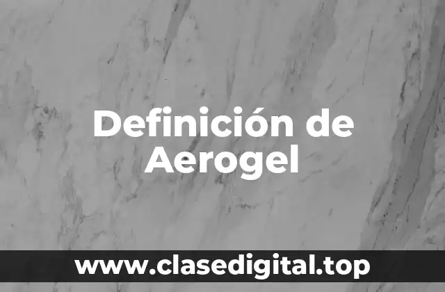 Definición de Aerogel