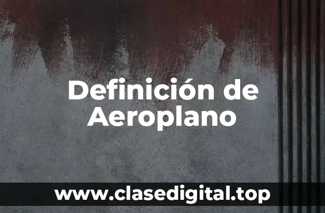 Definición de Aeroplano