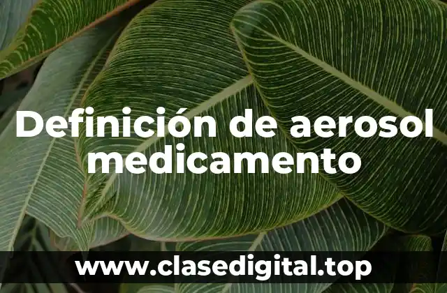 Definición de aerosol medicamento