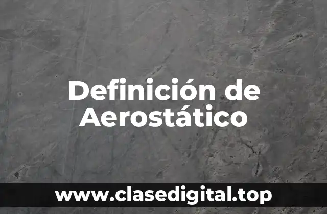 Definición de Aerostático