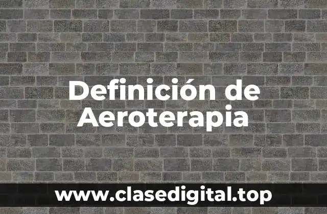 Definición técnica de Aeroterapia