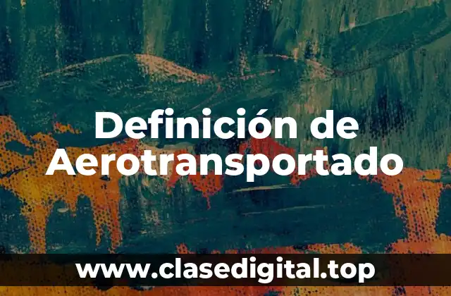 Definición técnica de Aerotransportado