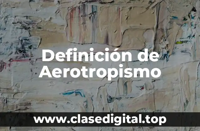 Definición técnica de Aerotropismo