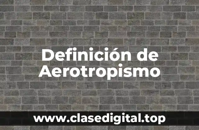 Definición de Aerotropismo