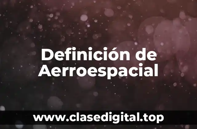 Definición técnica de Aerroespacial