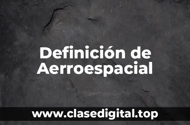 Definición de Aerroespacial