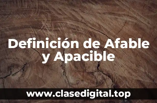 Definición de Afable y Apacible