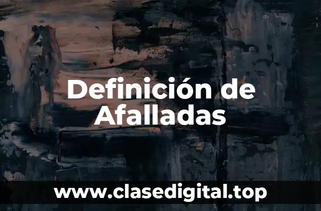 Definición de Afalladas