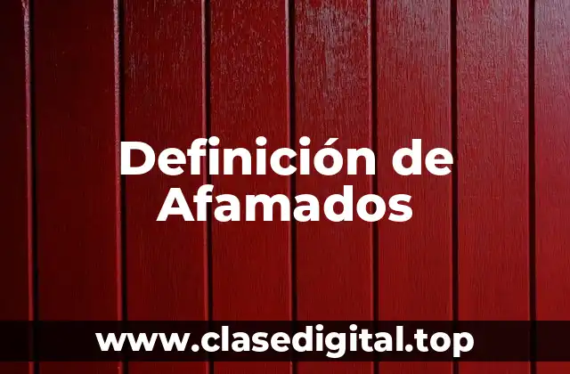 Definición de Afamados