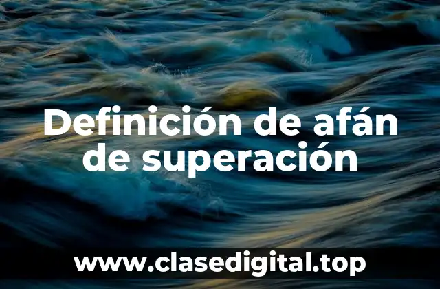 Definición de afán de superación