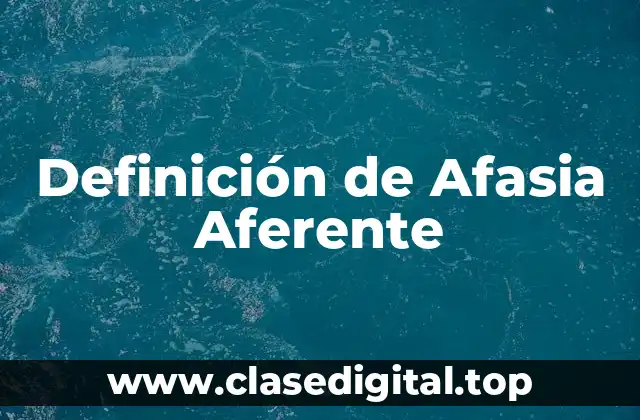 Definición de Afasia Aferente