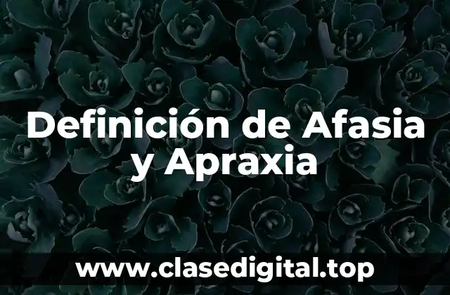 Definición de Afasia y Apraxia