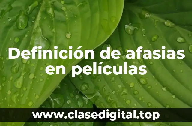 Definición de afasias en películas