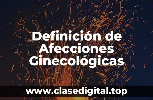 Definición de Afecciones Ginecológicas