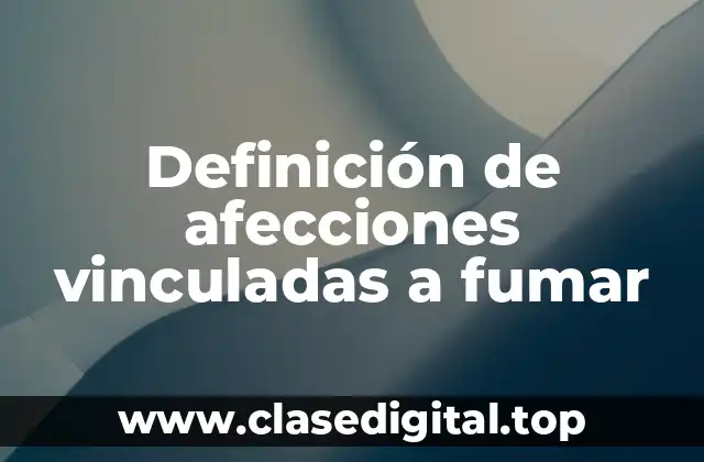 Definición de afecciones vinculadas a fumar
