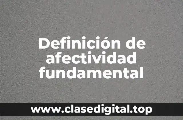 Definición de afectividad fundamental