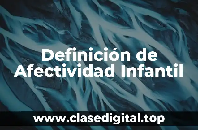 Definición de Afectividad Infantil