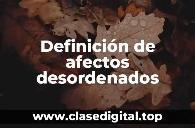 Definición de afectos desordenados