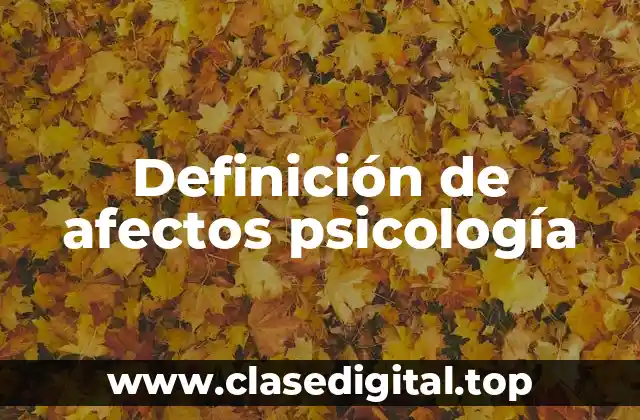 Ejemplos de afectos psicología