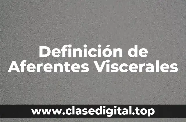 Definición de Aferentes Viscerales
