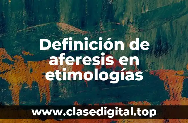 Ejemplos de aferesis en etimologías
