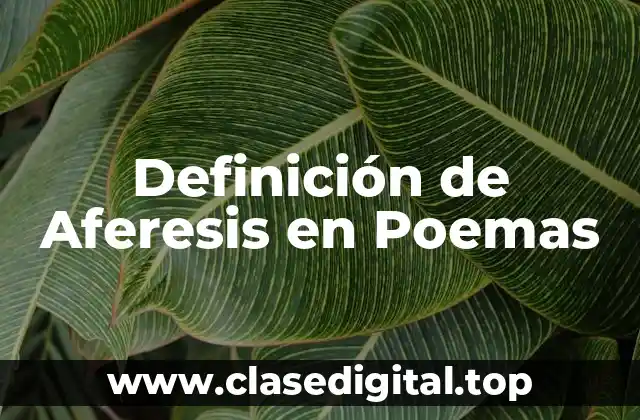 Definición de Aferesis en Poemas
