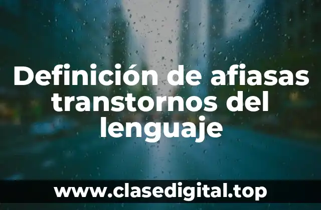 Ejemplos de afiasas transtornos del lenguaje