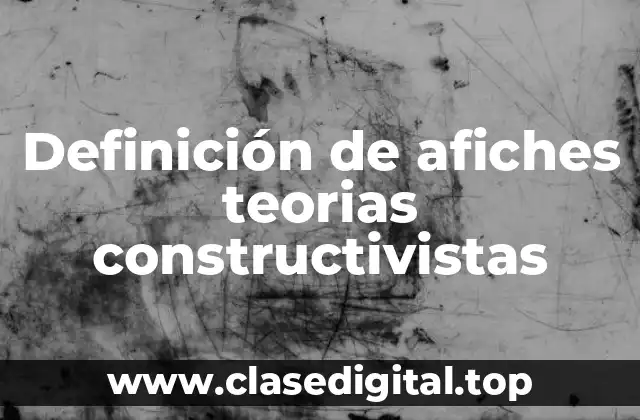 Ejemplos de afiches teorias constructivistas