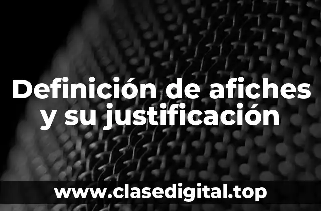 Definición de afiches y su justificación