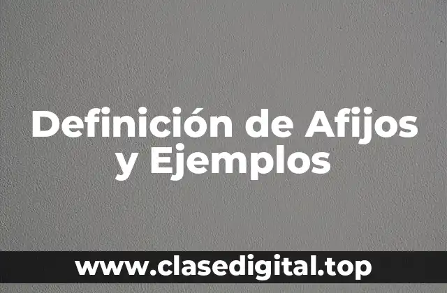 Definición de Afijos y Ejemplos