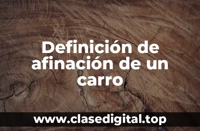 Definición de afinación de un carro