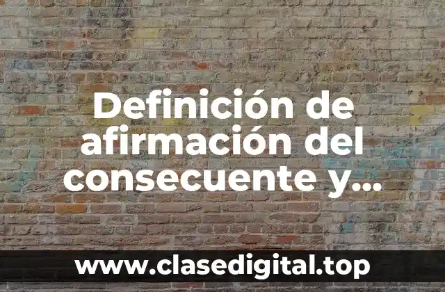 Definición de afirmación del consecuente y justificación