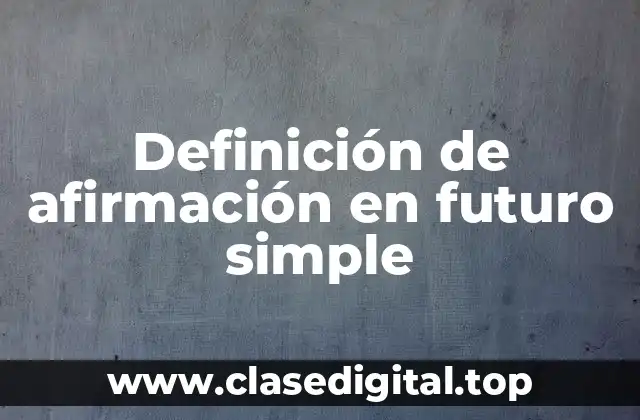 Definición de afirmación en futuro simple