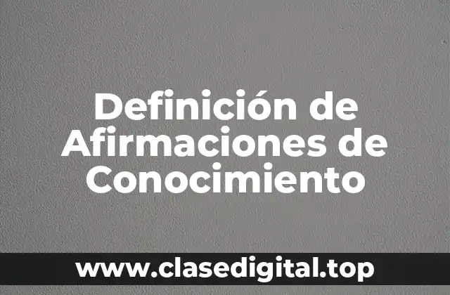Definición de Afirmaciones de Conocimiento