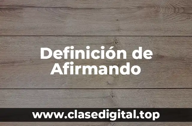 Definición de Afirmando