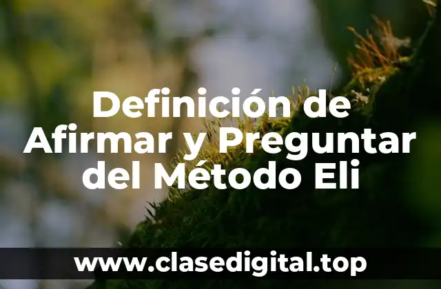 Ejemplos de Afirmar y Preguntar del Método Eli