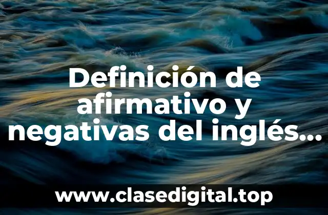 Ejemplos de afirmativo y negativas del inglés present simple