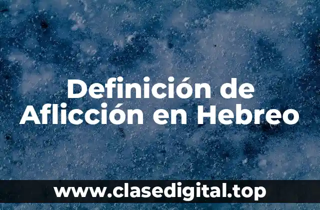 Definición de Aflicción en Hebreo